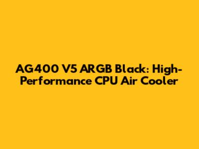 AG400 V5 ARGB Black: High-Performance CPU Air Cooler