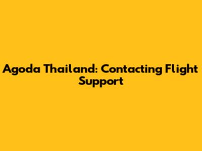 Agoda Thailand: Contacting Flight Support