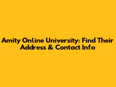 Amity Online University: Find Their Address & Contact Info