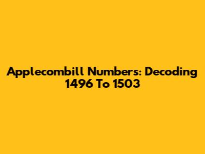 Applecombill Numbers: Decoding 1496 To 1503