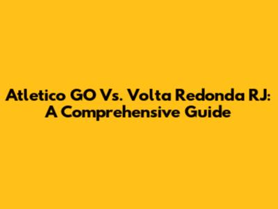 Atletico GO Vs. Volta Redonda RJ: A Comprehensive Guide