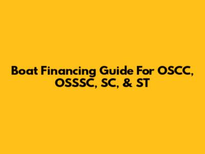 Boat Financing Guide For OSCC, OSSSC, SC, & ST