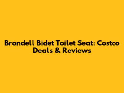 Brondell Bidet Toilet Seat: Costco Deals & Reviews