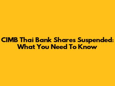 CIMB Thai Bank Shares Suspended: What You Need To Know