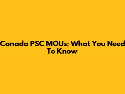 Canada PSC MOUs: What You Need To Know