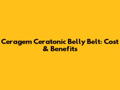 Ceragem Ceratonic Belly Belt: Cost & Benefits