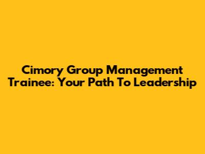 Cimory Group Management Trainee: Your Path To Leadership