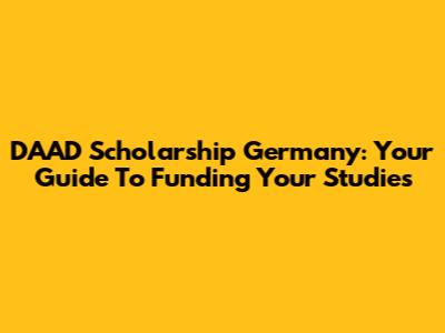 DAAD Scholarship Germany: Your Guide To Funding Your Studies