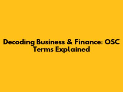 Decoding Business & Finance: OSC Terms Explained