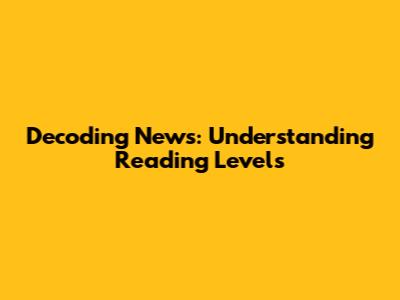 Decoding News: Understanding Reading Levels
