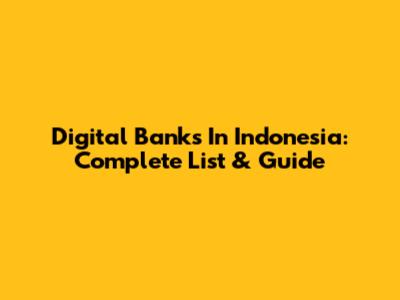 Digital Banks In Indonesia: Complete List & Guide