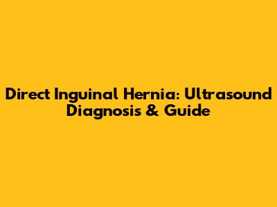 Direct Inguinal Hernia: Ultrasound Diagnosis & Guide