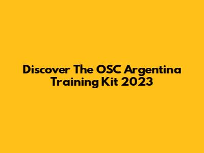 Discover The OSC Argentina Training Kit 2023