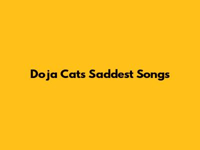 Doja Cat's Saddest Songs