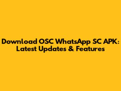 Download OSC WhatsApp SC APK: Latest Updates & Features