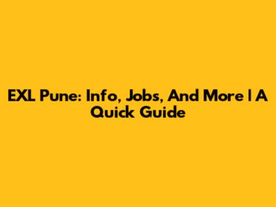 EXL Pune: Info, Jobs, And More | A Quick Guide