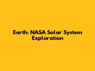Earth: NASA Solar System Exploration