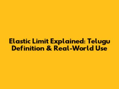 Elastic Limit Explained: Telugu Definition & Real-World Use