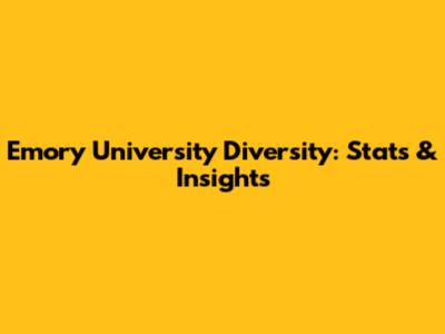 Emory University Diversity: Stats & Insights