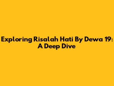 Exploring 'Risalah Hati' By Dewa 19: A Deep Dive