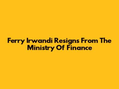 Ferry Irwandi Resigns From The Ministry Of Finance
