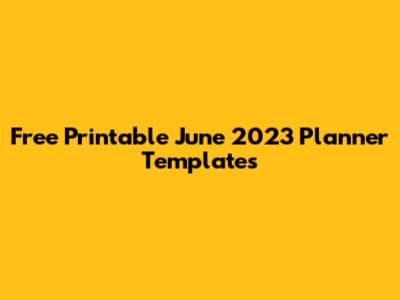 Free Printable June 2023 Planner Templates