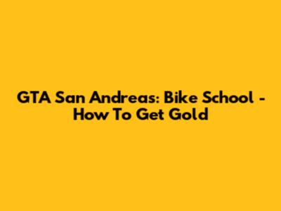 GTA San Andreas: Bike School - How To Get Gold