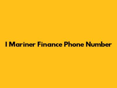 I Mariner Finance Phone Number