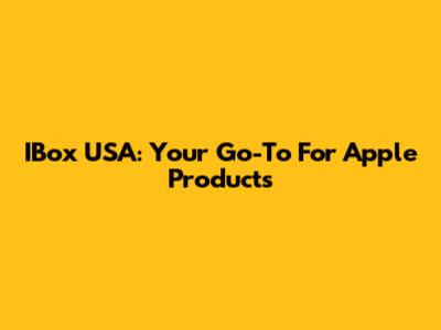 IBox USA: Your Go-To For Apple Products