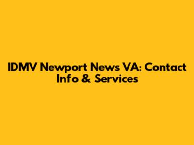 IDMV Newport News VA: Contact Info & Services