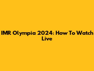 IMR Olympia 2024: How To Watch Live