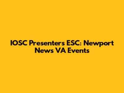 IOSC Presenters ESC: Newport News VA Events