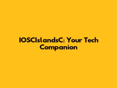 IOSCIslandsC: Your Tech Companion