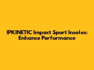 IPKINETIC Impact Sport Insoles: Enhance Performance