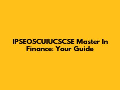 IPSEOSCUIUCSCSE Master In Finance: Your Guide