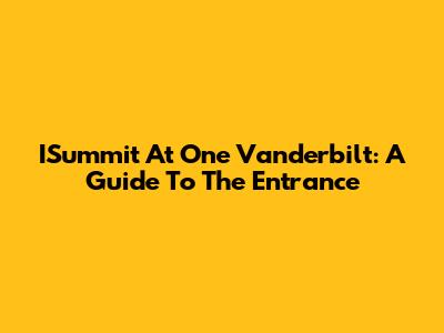 ISummit At One Vanderbilt: A Guide To The Entrance