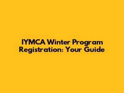 IYMCA Winter Program Registration: Your Guide