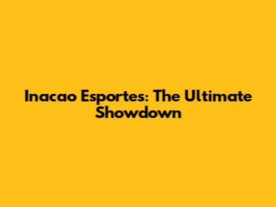 Inacao Esportes: The Ultimate Showdown