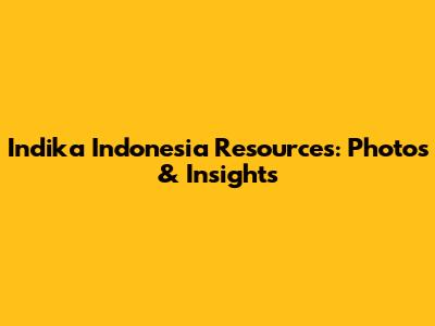 Indika Indonesia Resources: Photos & Insights