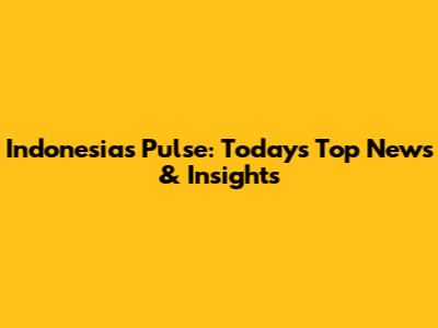 Indonesia's Pulse: Today's Top News & Insights