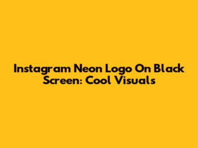 Instagram Neon Logo On Black Screen: Cool Visuals