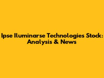 Ipse Iluminarse Technologies Stock: Analysis & News