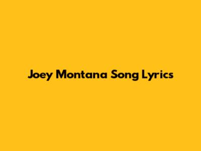 Joey Montana Song Lyrics