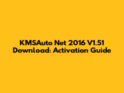 KMSAuto Net 2016 V1.51 Download: Activation Guide