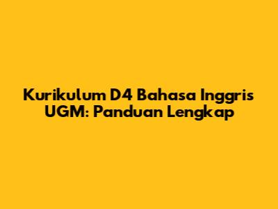 Kurikulum D4 Bahasa Inggris UGM: Panduan Lengkap
