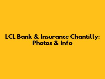 LCL Bank & Insurance Chantilly: Photos & Info