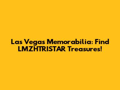 Las Vegas Memorabilia: Find LMZHTRISTAR Treasures!