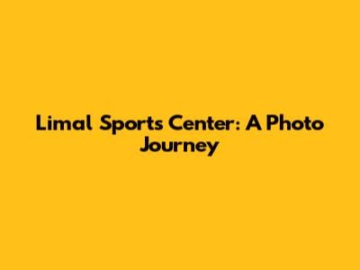 Limal Sports Center: A Photo Journey