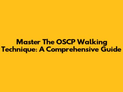 Master The OSCP Walking Technique: A Comprehensive Guide