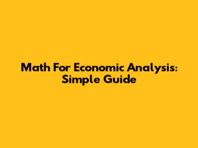 Math For Economic Analysis: Simple Guide